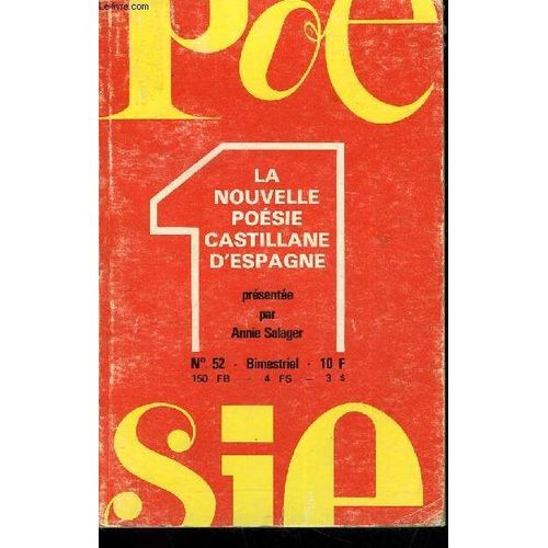 Poesie 1 N° 52 - La Nouvelle Poésie Castillane D¿Espagne. Choix Et Traductions D¿Annie Salager. Du Réalisme Au Modernisme Malgré Les Terrorismes Littéraires, Par José Batllo. Poèmes De ...
