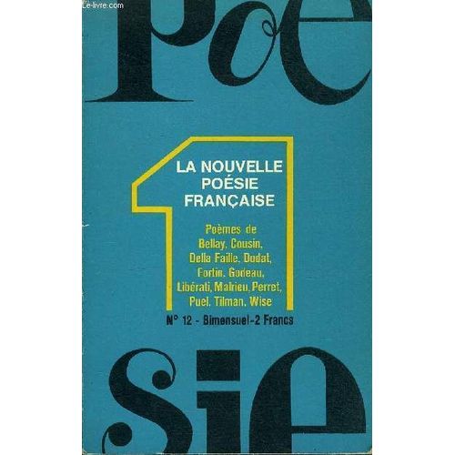 Poesie 1 N° 12 - Avant-Propos De Giani Esposito. Georges Mounin : Les Lecteurs Font Les Poètes. Poèmes De Guy Bellay, Gabriel Cousin, Pierre Délia Faille, François Dodat, Charles Fortin ...