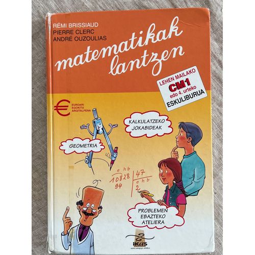 Matematikak Lantzen .Eskuliburua Cm1 . Par Rémi Brissiaud &;Pierre Clerc & André Ouzoulias .