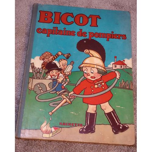 Bicot Capitaine De Pompiers - Edition Originale Hachette (1934)