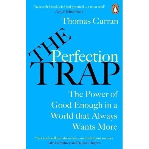 The Perfection Trap - The Power Of Good Enough In A World That Always Wants More