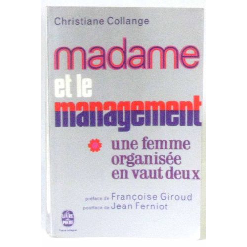 Madame Et Management: Une Femme Organisée En Vaut Deux: Préface De Françoise Giroud: Postface De Jean Ferniot: Collection: Le Livre De Poche / Tchou N° 2823