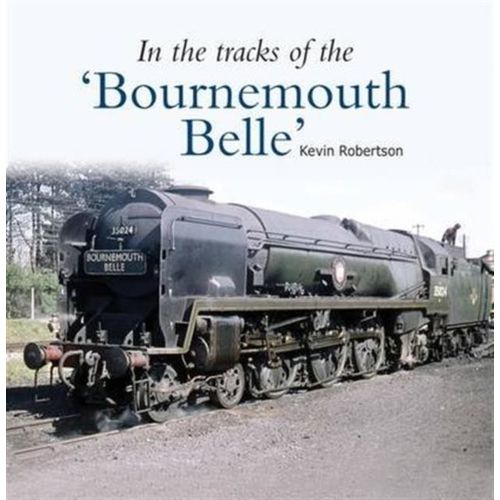 In The Tracks Of The 'bournemouth Belle'