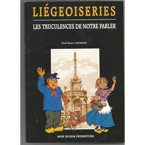 Liégeoiseries Les Truculences De Notre Parler
