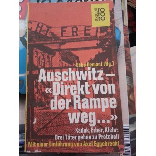 Auschwitz "Direkt Von Der Rampe Weg..."