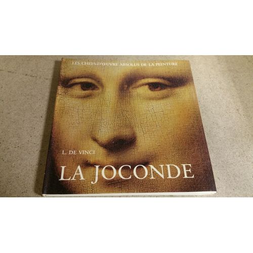 Léonard De Vinci : La Joconde, Musée Du Louvre. Collection : Les Chefs-D'oeuvre Absolus De La Peinture