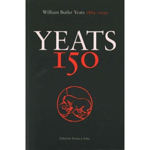 Yeats 150: William Butler Yeats 1865-1939