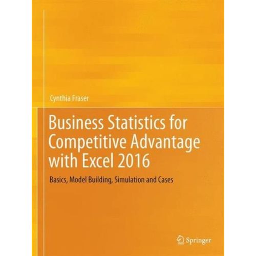 Business Statistics For Competitive Advantage With Excel 2016