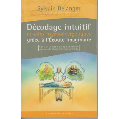 Décodage Intuitif Et Soins Psychoénergétiques Grâce À L'écoute Imaginaire