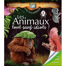 Incroyables Encyclopédies - Animaux Tout Sauf Idiots