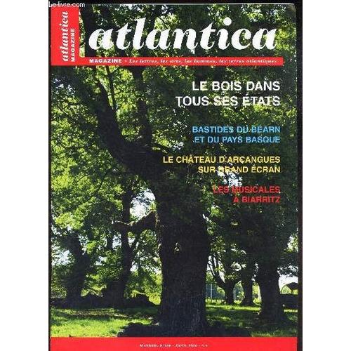 Atlantica - N°39 - Avril 2006 / Le Bois Dans Tous Ses Etats / Bastides Du Bearn Et Du Pays Basque /  Le Chateau D'arcangues Sur Grand Ecran / Les Musicales A Biarritz...