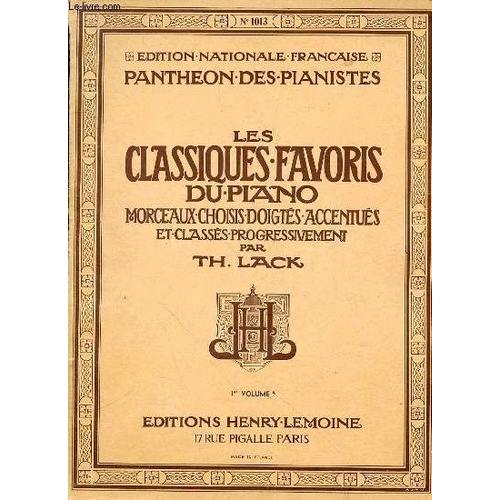 Les Classiques Favoris Du Piano : Premier Volume - Morceaux Choisis, Doigtes, Accentues Et Classes Progressivement.