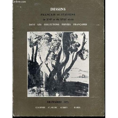 Dessins Francais Et Italiens Du Xvi Eme Et Du Xvii Eme Siecle Dans Les Collections Privees Francaises - Galerie Claude Aubry, Paris / Decembre 1971.