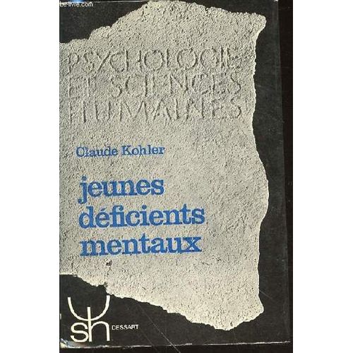 Jeunes Deficients Mentaux : De L'enfance A L'age Adulte - Collection Psychologie Et Sciences Humaines N°16.
