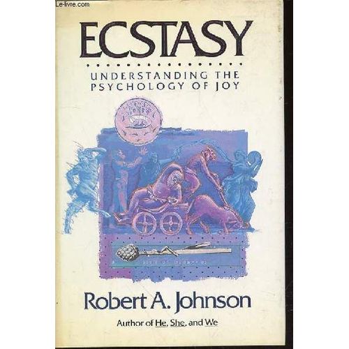 Ecstasy : Understanding The Psychology Of Joy.