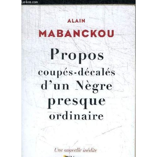 Propos Coupes-Decales D'un Negre Presque Ordinaire