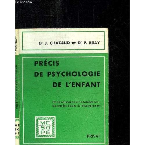 Precis De Psychologie De L'enfant - De La Naissance A L'adolescence : Les Grandes Phases Du Developpement / Collection Mesope