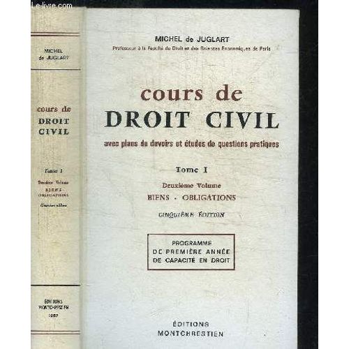 Cours De Droit Civil Avec Plans De Devoirs Et Etudes De Questions Pratiques - Tome I - Deuxieme Volume - Biens Obligations - Cinquieme Edition - Programme De Premiere Annee De Capacite En ...