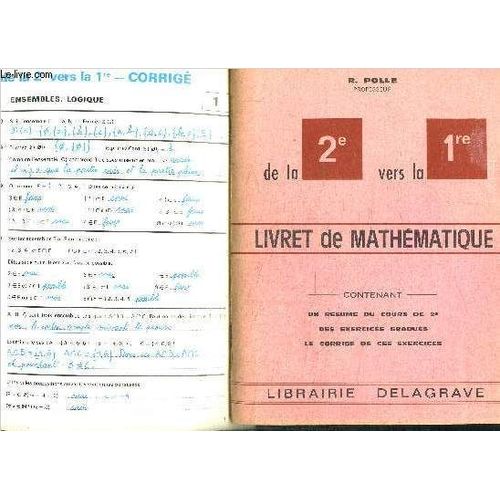 Livret De Mathematique De La 2e Vers La 1re Contenant Un Resume Du Cours De 2e Des Exercices Gradues Le Corrige De Ces Exercices - 2 Vol.