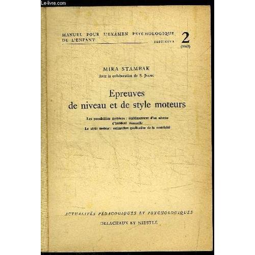 Epreuves De Niveau Et De Style Moteur - Les Possibilites Motrices : Etablissement D'un Niveau D'habilete Manuelle - Le Style Moteur : Estimation Qualitative De La Motricite / Manuel Pour ...