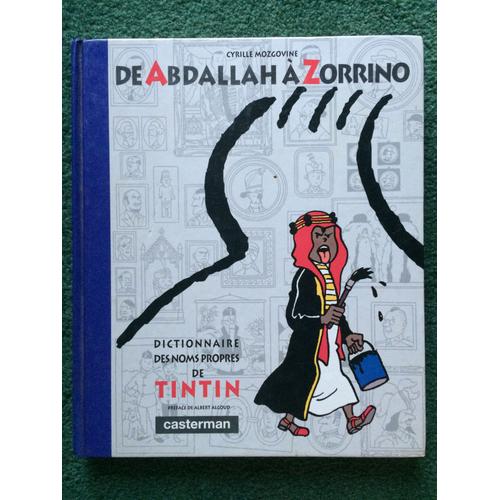 Dictionnaire Des Noms Propres De Tintin - De Abdallah À Zorrino 