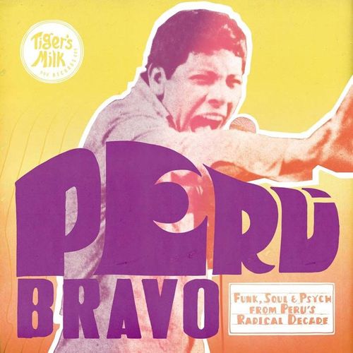 Peru Bravo : Funk Soul & Psych From Peru's Radical Decade
