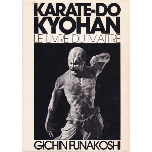 Karate-Do Kyohan. Le Livre Du Maître.