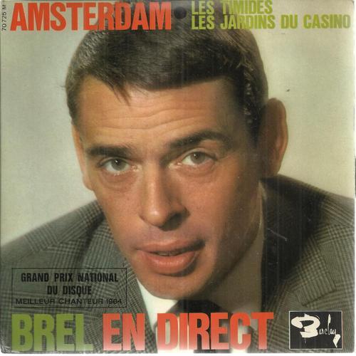 Amsterdam (Jacques Brel) 3'06  /  Les Timides (Jacques Brel) 3'36 - Les Jardins Du Casino (Jacques Brel - Gérard Jouannest) 3'19