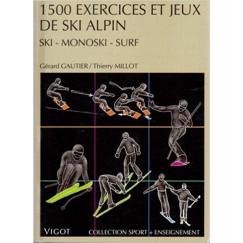 1500 Exercices Et Jeux De Ski Alpin - Ski, Monoski, Surf