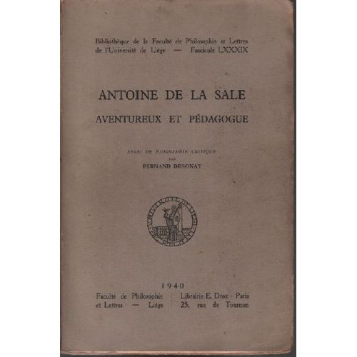 Antoine De La Salle , Aventureux Et Pédagogue / Essai De Biographie Critique