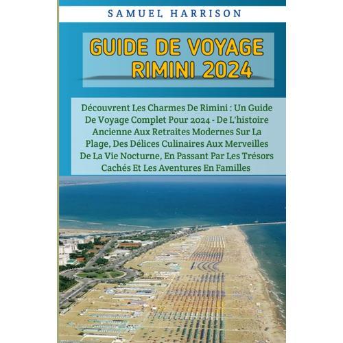 Rimini Guide De Voyage 2024: Découvrez Les Charmes De Rimini : Un Guide De Voyage Complet Pour 2024 - De L'histoire Ancienne Aux Retraites Modernes Sur La Plage.