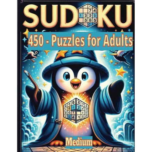 Over 450 Sudoku Puzzles For Adults: Medium Level Sudoku With Detailed Step-By-Step Solutions