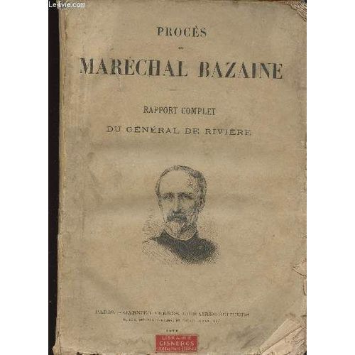 Proces Du Marechal Bazaine - Rapport Complet Du General De Riviere