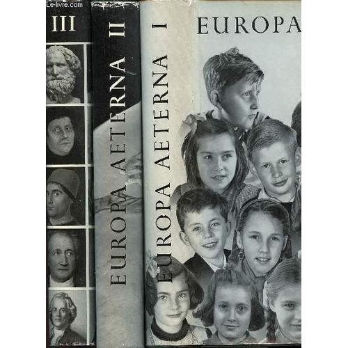Europa Aeterna - Volume I - Une Vue D'ensemble De La Vie De L'europe Et De Ses Peuples - Sa Culture / Son Economie / L'etat Et L'homme - En 3 Volumes