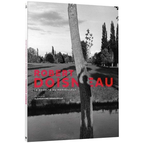 Robert Doisneau : Le Révolté Du Merveilleux