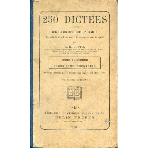 250 Dictees A L'usage Des Eleves Des Ecoles Primaires, Cours Superieur Et Cours Complementaire