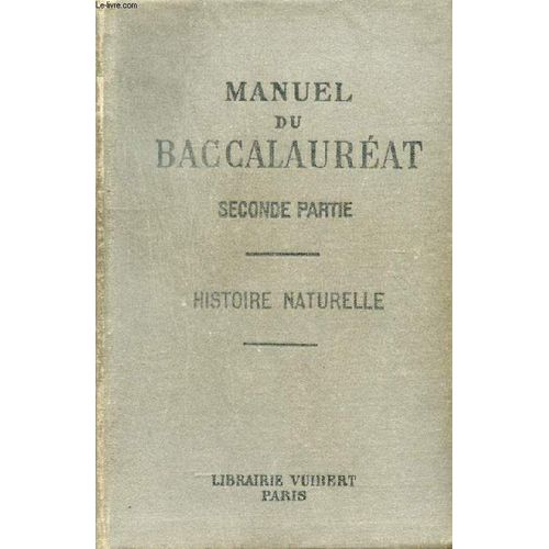 Manuel Du Baccalaureat (Seconde Partie), Histoire Naturelle, Classes De Philosophie Et De Mathematiques
