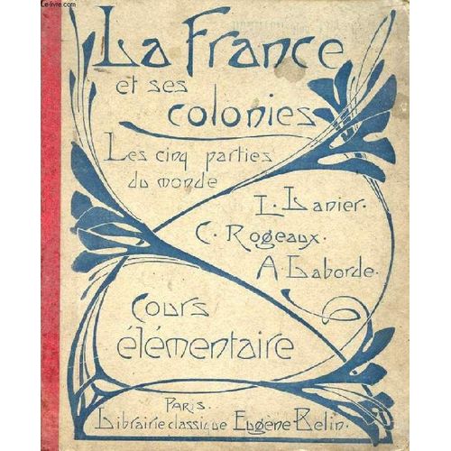 Cours De Geographie Methodique, La France Et Ses Colonies, Les Cinq Parties Du Monde, Cours Elementaire
