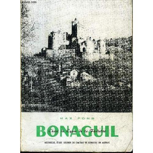 Bonaguil Chant Du Cygne De La Feodalite - Historique Etude Legende Du Chateau De Bonaguil En Agenais.