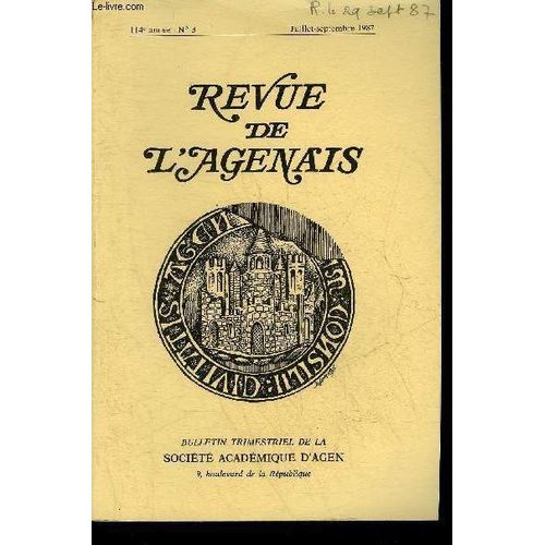 Revue De L'agenais - 114eme Annee - N° 3 - Le Docteur Jacques Chapeyrou Par Sevin - Georges Ricci Maire D'agen Allocution De Bienvenue - Discours D'usage Les Américains En France Durant La ...