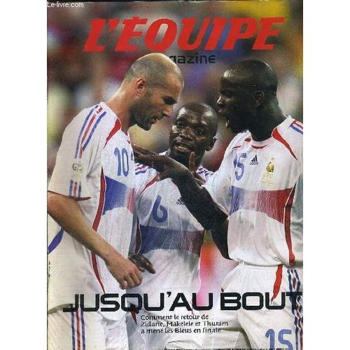 L'equipe Magazine - N°1254 - 8 Juillet 2006 - Supplement De L'equipe N°19001 - Comment Le Retour De Zidane, Makelele Et Thuram A Mené Les Bleus En Finale / Coupe Du Monde : Demi-Finale : Du ...