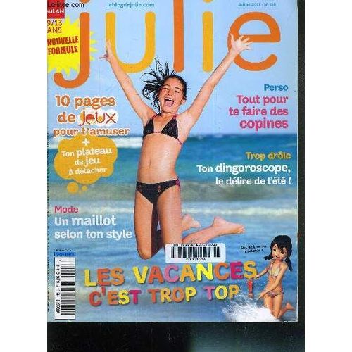 Julie - N°156 - Juillet 2011 - Perso : Tout Pour Te Faire Des Copines / Mode : Un Maillot Selon Ton Style / Trop Drole : Ton Dingoroscope, Le Delire De L'étécahier De Jeux / Cuisine : Le ...