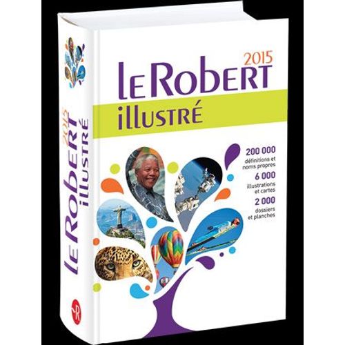 Le Robert Illustré 2015 200000  Définitions & Noms Propres Dico Encyclopédique Pour Toute La Famille