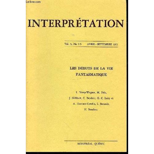 Interpretation Vol. 5, No 2-3, Avril-Septembre 1971 : Les Debuts De La Vie Fantasmatique.