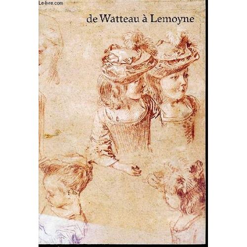 Dessins Francais Du Xviii Eme Siecle De Watteau A Lemoyne - 89 Eme Exposition Du Cabinet Des Dessins / Musee Du Louvre : 19 Fevrier - 1 Juin 1987.