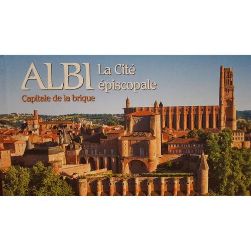 Albi. La Cité Épiscopale. Capitale De La Brique.