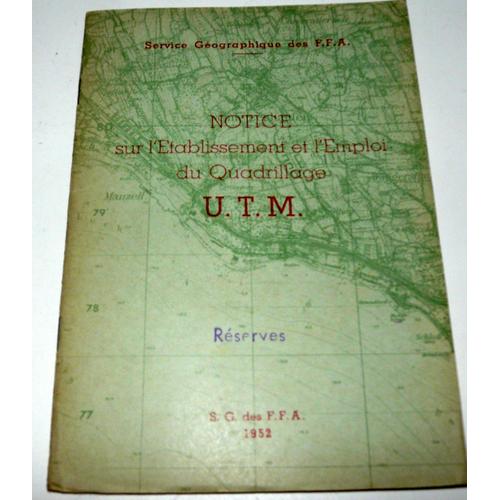 Notice Sur L'établissement Et L'emploi Du Quadrillage U.T.M. Service Géographique Des Ffa 1952