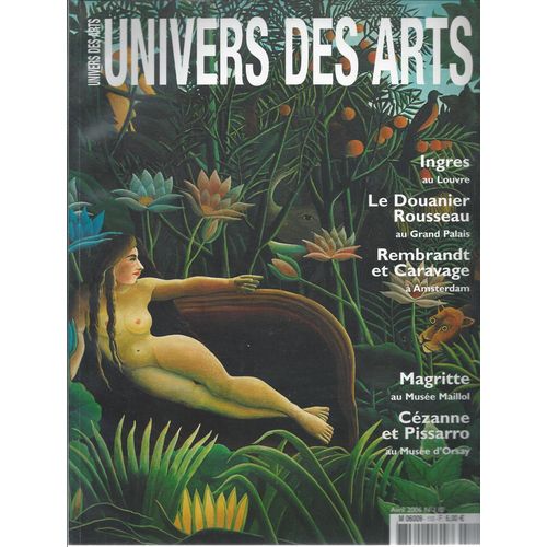 Univers Des Arts N° 110 ( Avril 2006 ) : Ingres Au Louvre / Le Douanier Rousseau Au Grand Palais / Rembrandt & Caravage À Amsterdam / Magritte Au Musée Maillol / Cézanne & Pissaro Au Musée D'orsay