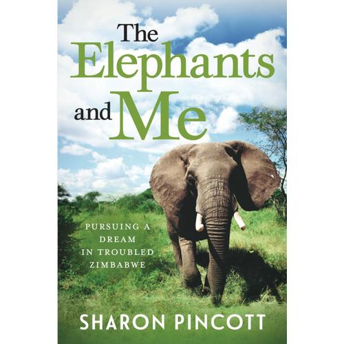 The Elephants And Me: Pursuing A Dream In Troubled Zimbabwe