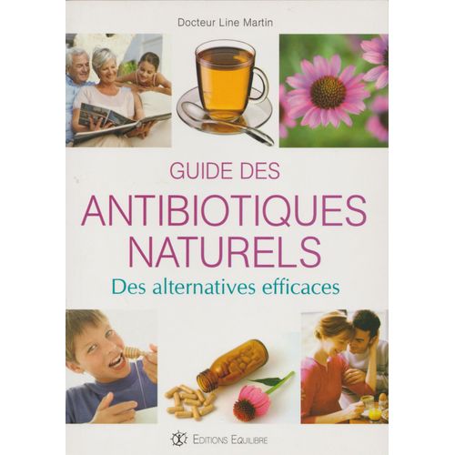 Guide Des Antibiotiques Naturels - Des Alternatives Efficaces
